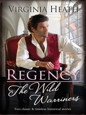 cover image of Regency the Wild Warriners/A Warriner to Rescue Her/A Warriner to Tempt Her